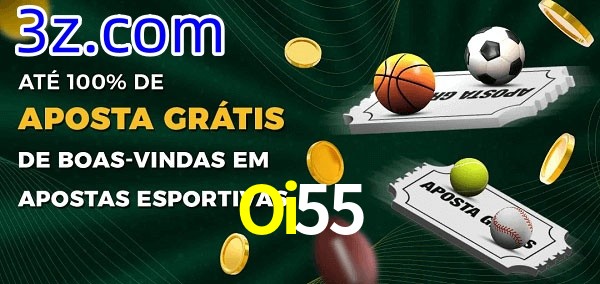 Oi55 Ate 100% de Aposta Gratis